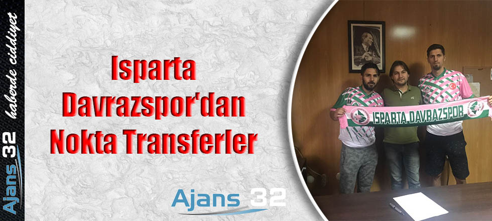 Isparta Davrazspor'dan Nokta Transferler
