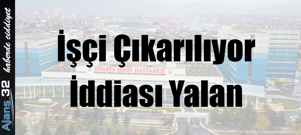 İşçi Çıkarılıyor İddiası Yalan