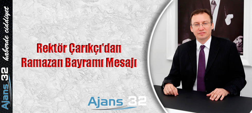 Rektör Çarıkçı'dan Ramazan Bayramı Mesajı