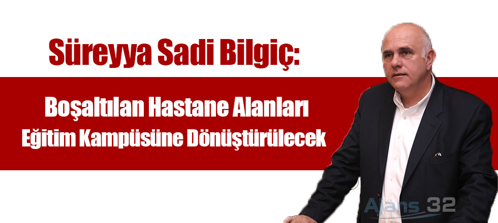 Boşaltılan Hastane Alanları Eğitim Kampüsüne Dönüştürülecek