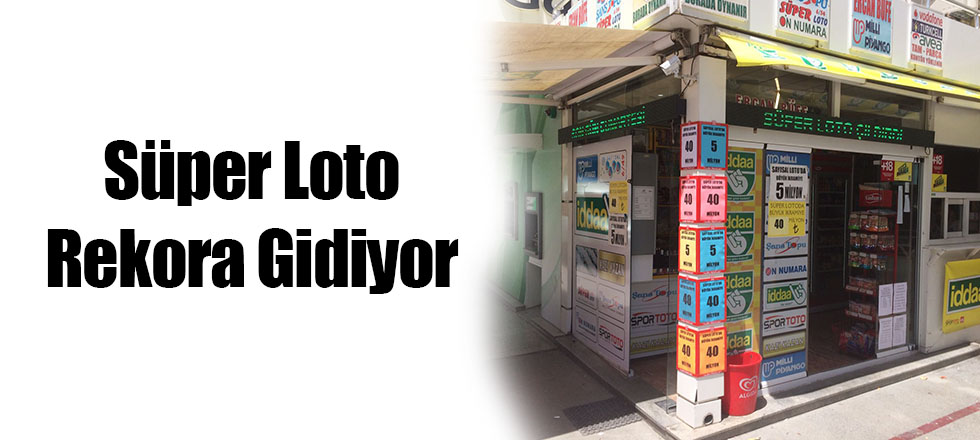 Süper Loto Rekora Gidiyor