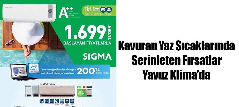 Kavuran Sıcaklarda Serinleten Fırsatlar Yavuz Klima'da
