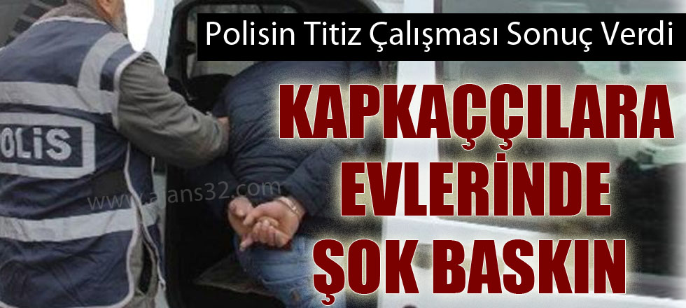 Kapkaççılara Evlerinde Şok Baskın