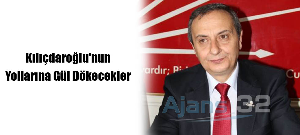 Kılıçdaroğlu'nun Yollarına Gül Dökecekler