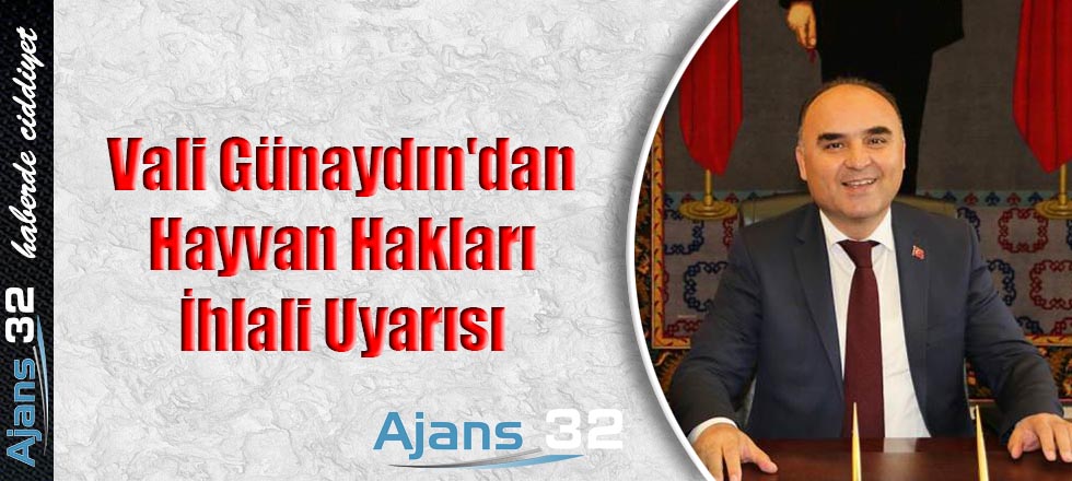 Vali Günaydın'dan Hayvan Hakları İhlali Uyarısı