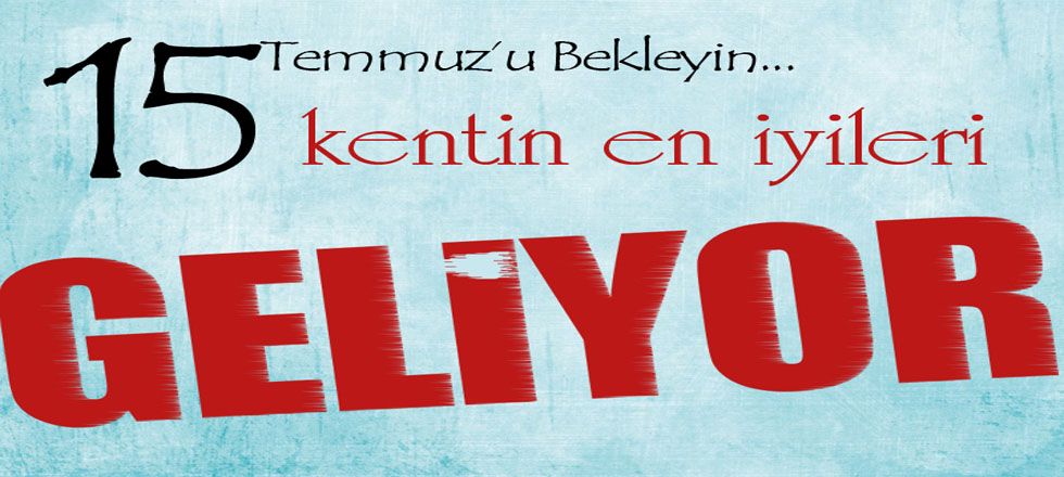 15 Temmuz'u Bekleyin...
