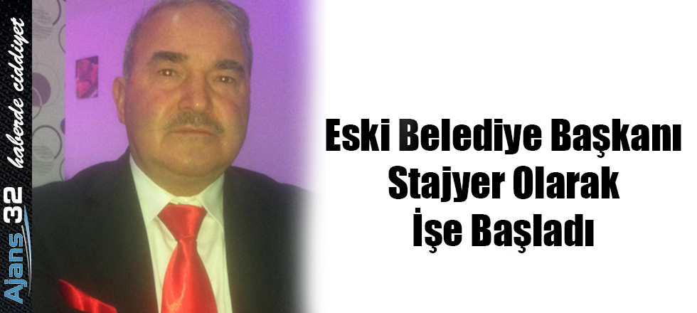 Eski Belediye Başkanı Stajyer Olarak İşe Başladı