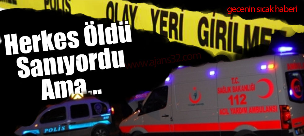 Herkes Öldü Sanıyordu Ama...