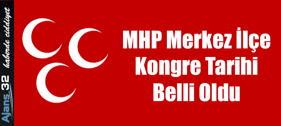 MHP Merkez İlçe Kongre Tarihi Belli Oldu