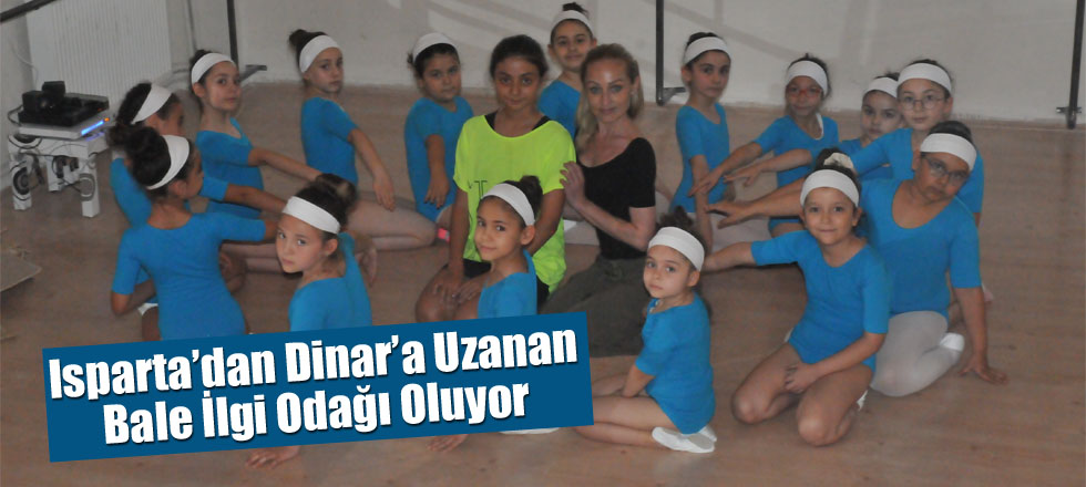 Isparta’dan Dinar’a Uzanan Bale İlgi Odağı Oluyor