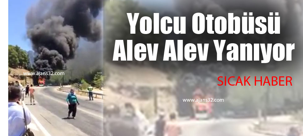 Yolcu Otobüsü Alev Alev Yanıyor