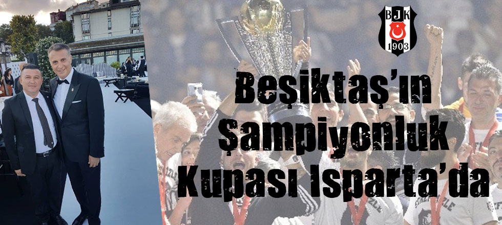 Beşiktaş'ın Şampiyonluk Kupası Isparta'da