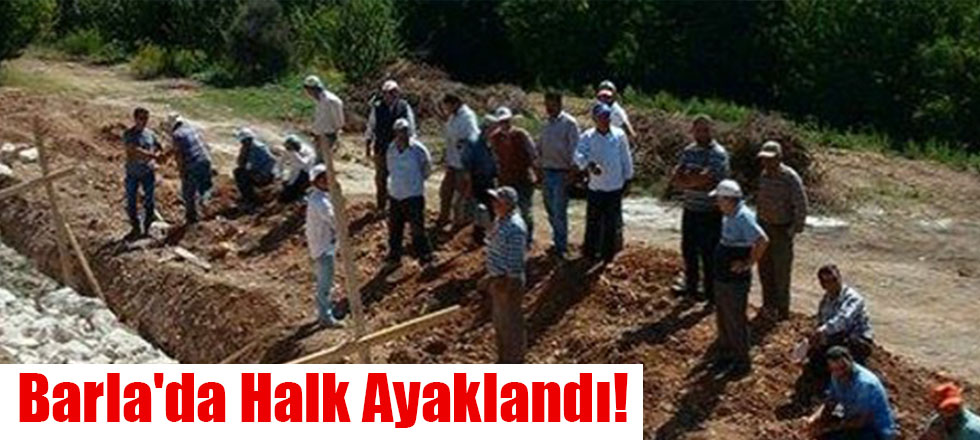 Barla'da Halk Ayaklandı!