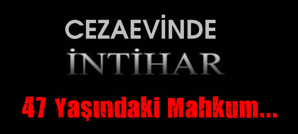Cezaevinde İntihar Teşebbüsü