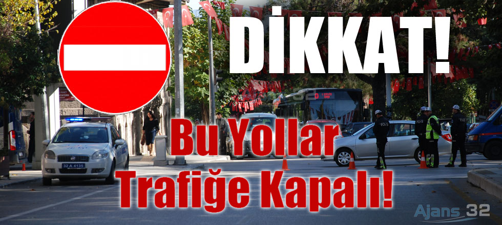 Dikkat! Bu Yollar Trafiğe Kapalı