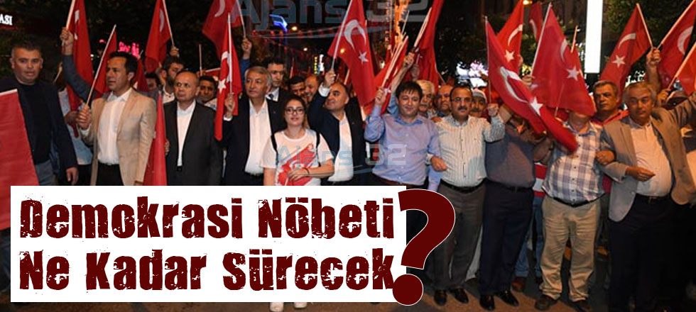 Demokrasi Nöbeti Ne Kadar Sürecek?