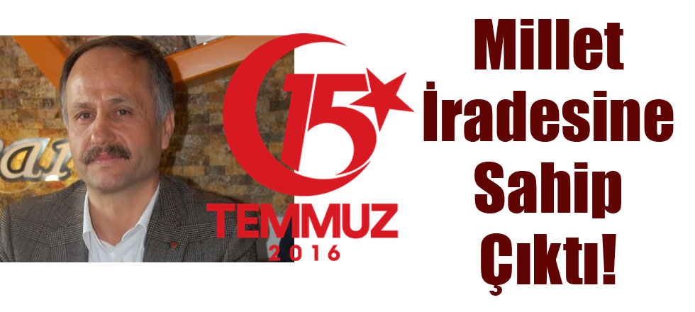 Millet İradesine Sahip Çıktı!