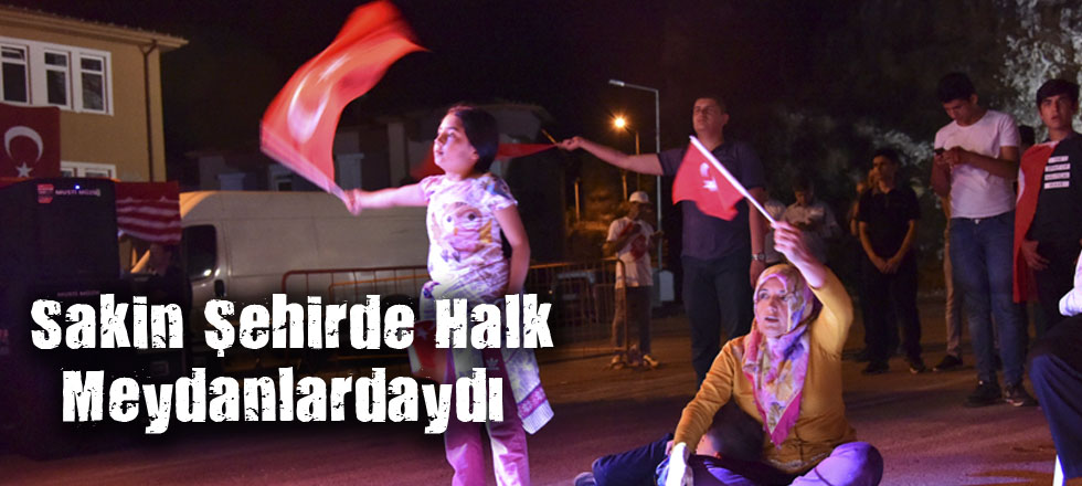 Sakin Şehirde Halk Meydanlardaydı