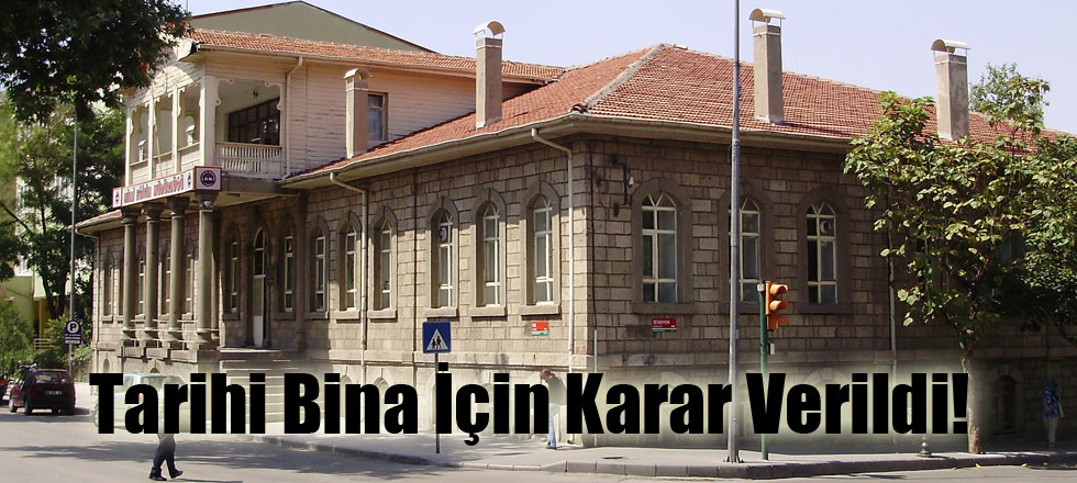 Tarihi Bina İçin Karar Verildi!