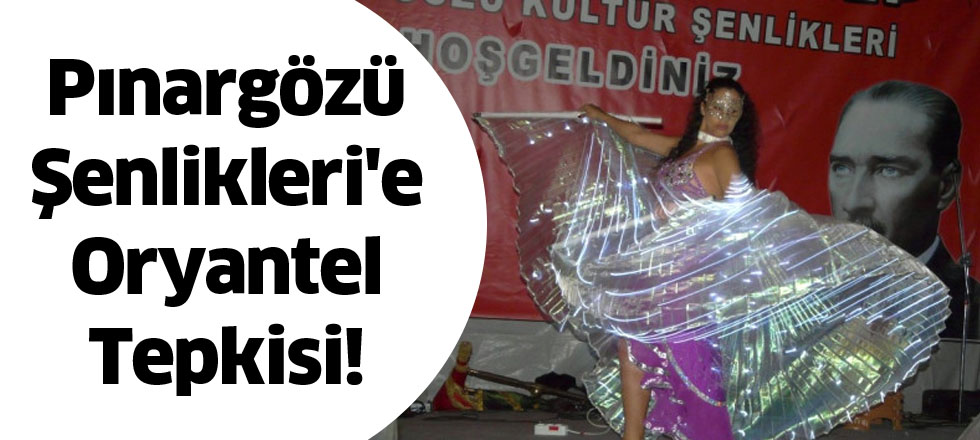 Pınargözü Şenlikleri'e Oryantel Tepkisi!