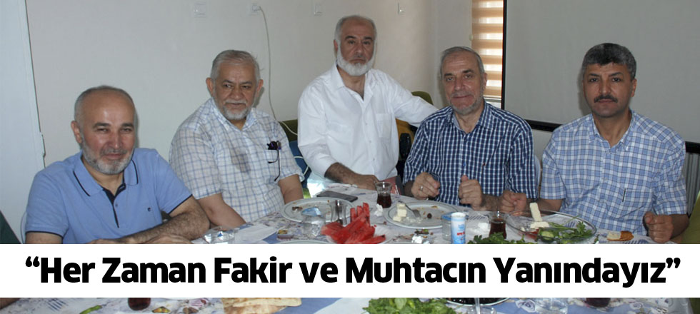 “Her Zaman Fakir ve Muhtacın Yanındayız”