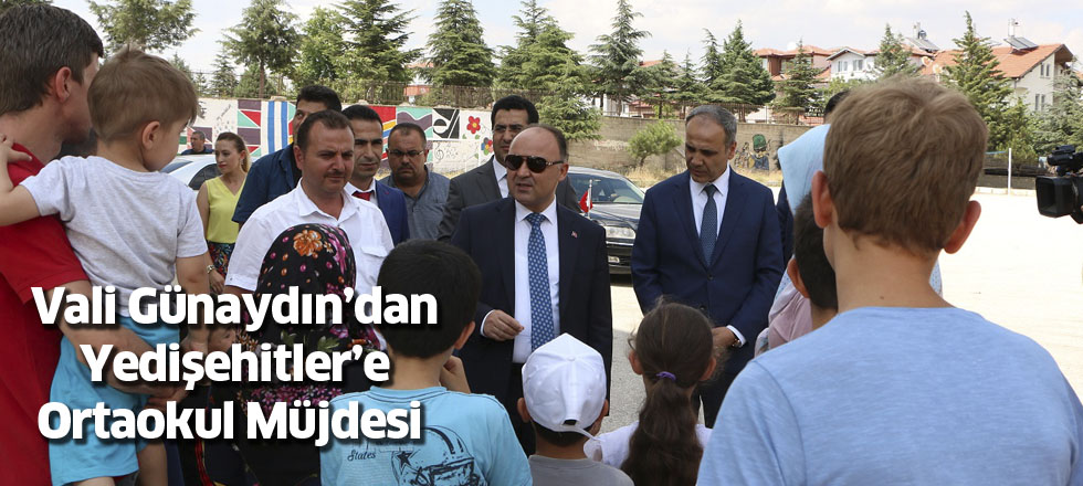 Vali Günaydın’dan Yedişehitler’e Ortaokul Müjdesi