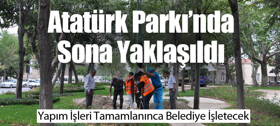 Atatürk Parkı'nda Sona Gelindi