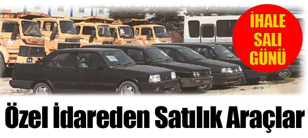 Özel İdareden Satılık Araçlar