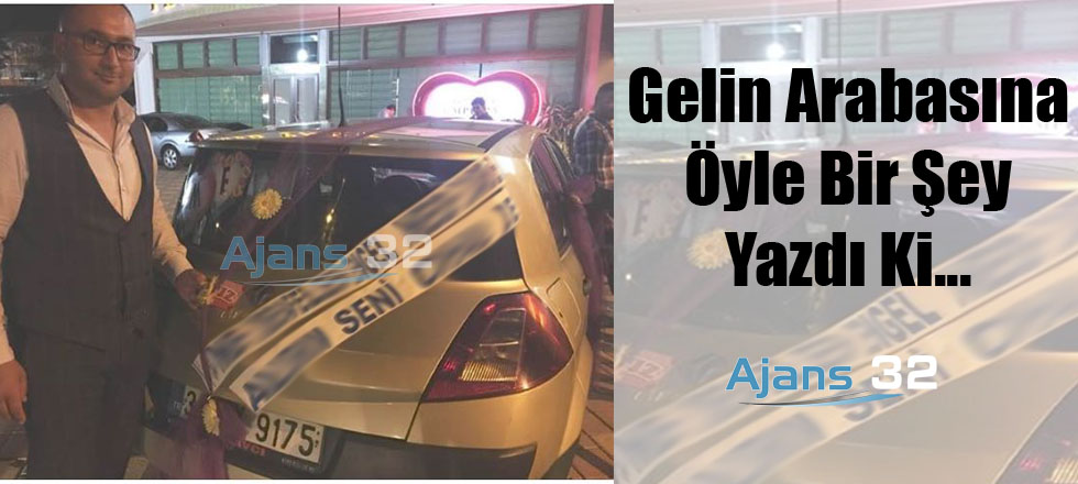 Gelin Arabasına Bakın Ne Yazdı...