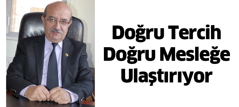 Doğru Tercih Doğru Mesleğe Ulaştırıyor