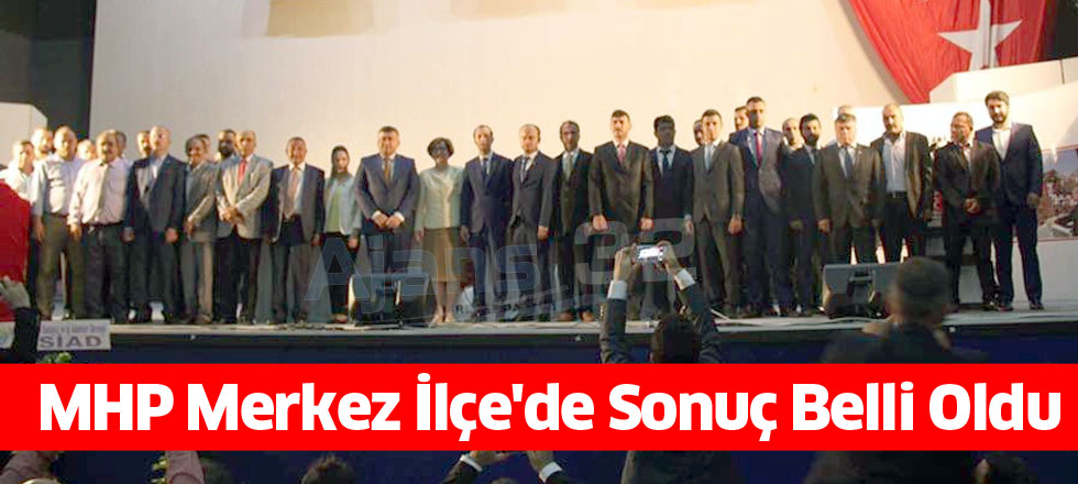 MHP Merkez İlçe'de Sonuç Belli Oldu