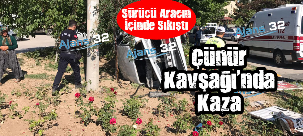 Çünür Kavşağı'nda Kaza: Sürücü Araçta Sıkıştı