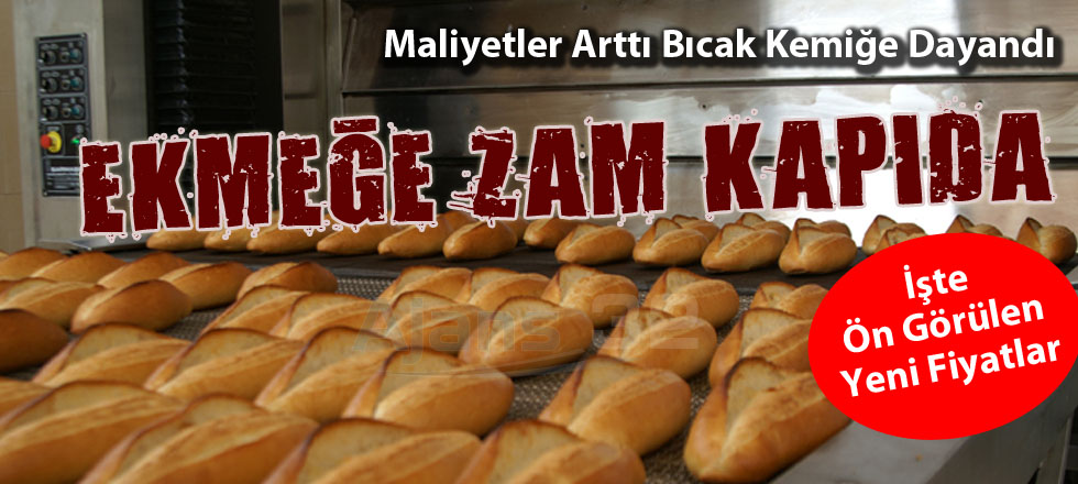 Ekmeğe Zam Kapıda