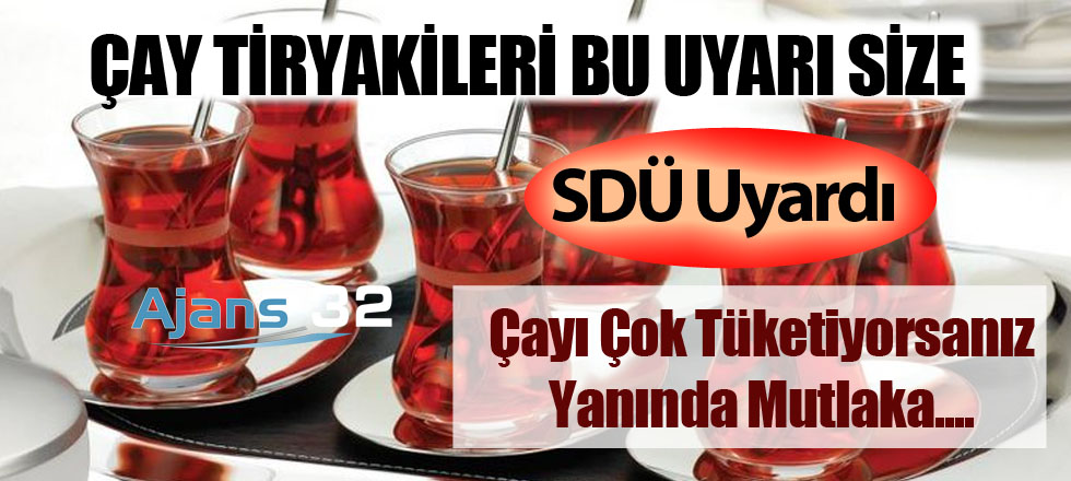 Çay Tiryakileri Bu Uyarı Size