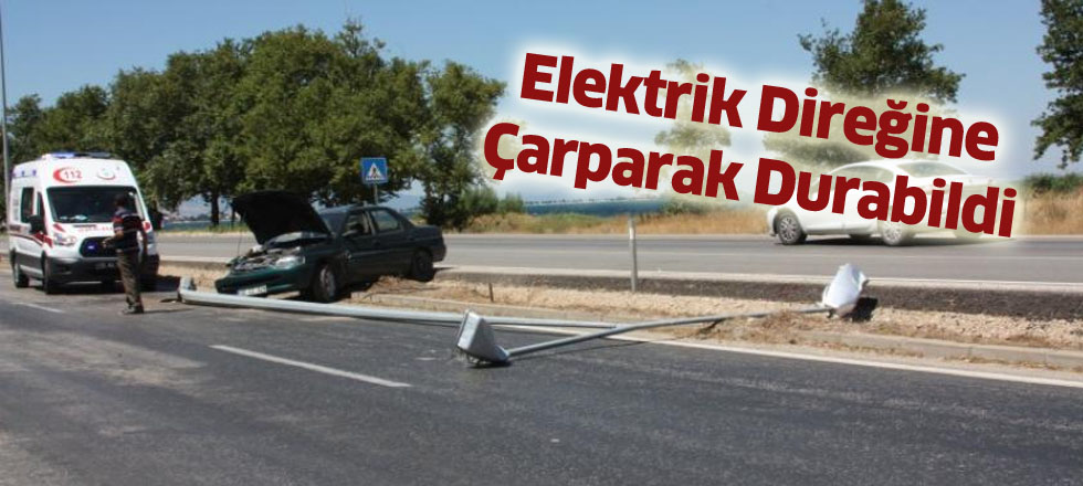 Elektrik Direğine Çarparak Durabildi