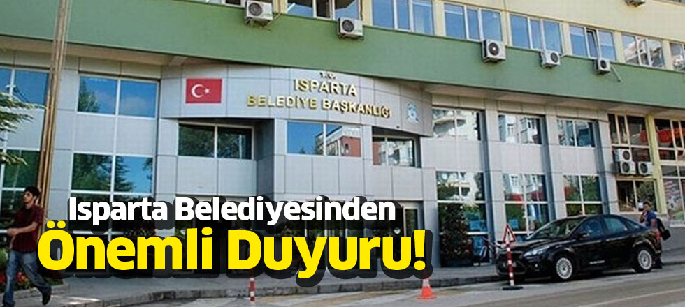 Isparta Belediyesinden Önemli Duyuru