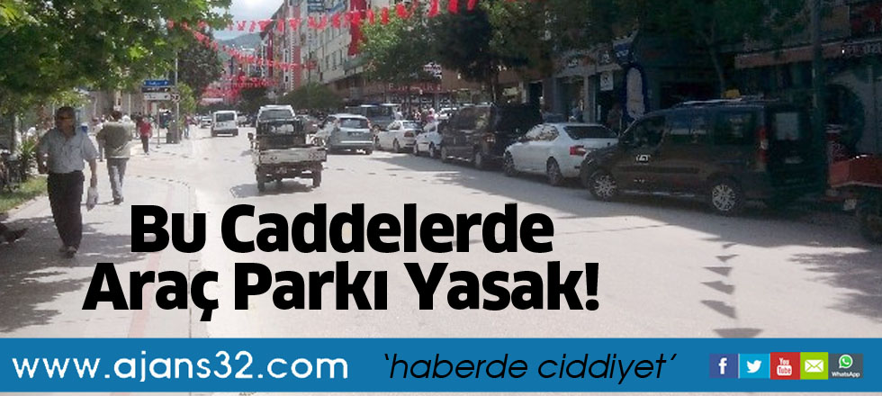Bu Caddelerde Araç Parkı Yasak!