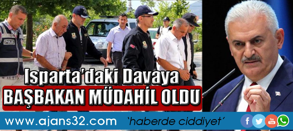 Isparta'daki Davaya Başbakan Müdahil Oldu