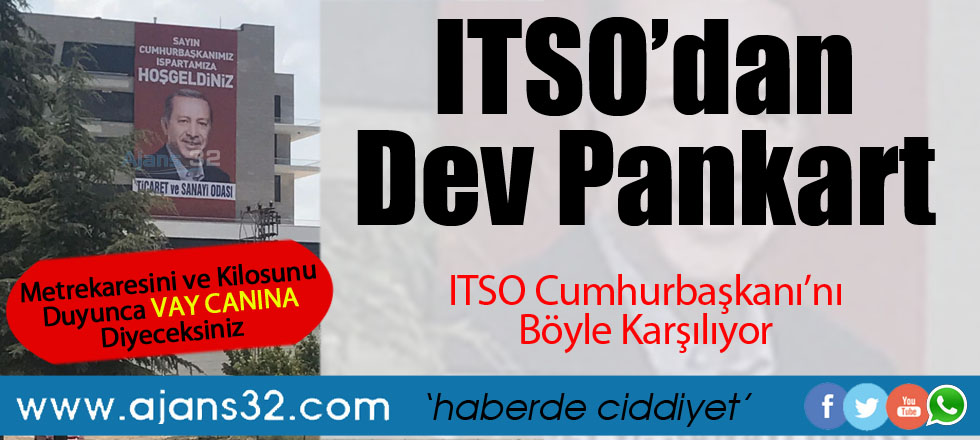 ITSO Cumhurbaşkanı'nı Böyle Karşılıyor / Dev Pankart