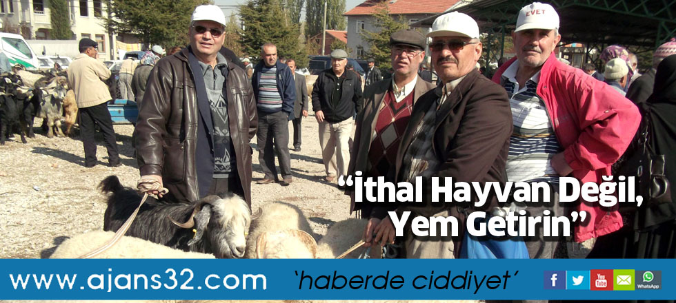 “İthal Hayvan Değil, Yem Getirin”