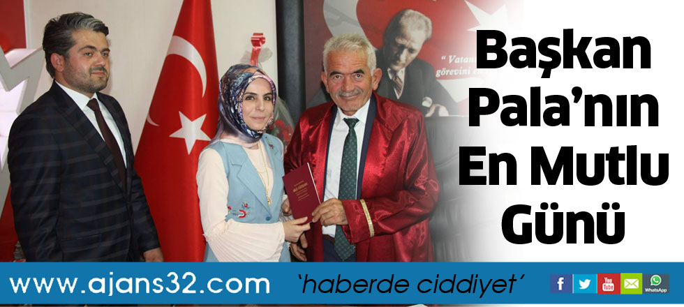 Başkan Pala’nın En Mutlu Günü