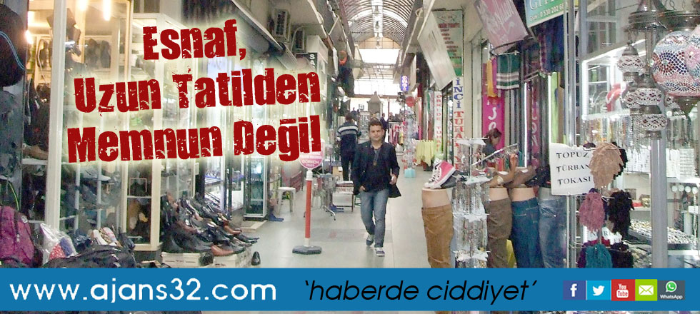 Esnaf, Uzun Tatilden Memnun Değil