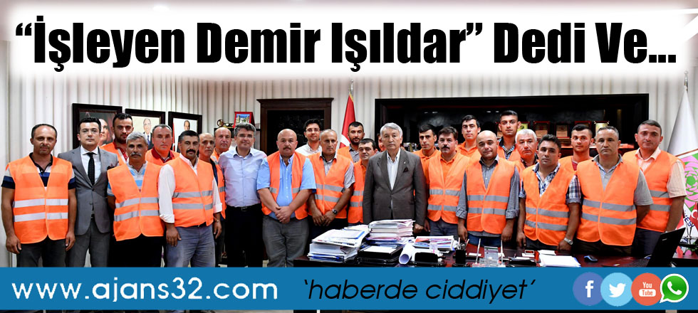 "İşleyen Demir Işıldar" Dedi Ve...
