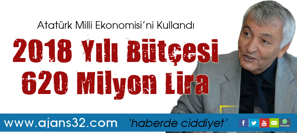 2018 Yılı Bütçesi 620 Milyon Lira