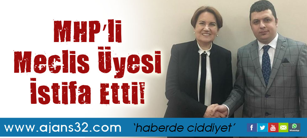 MHP’li Meclis Üyesi İstifa Etti!