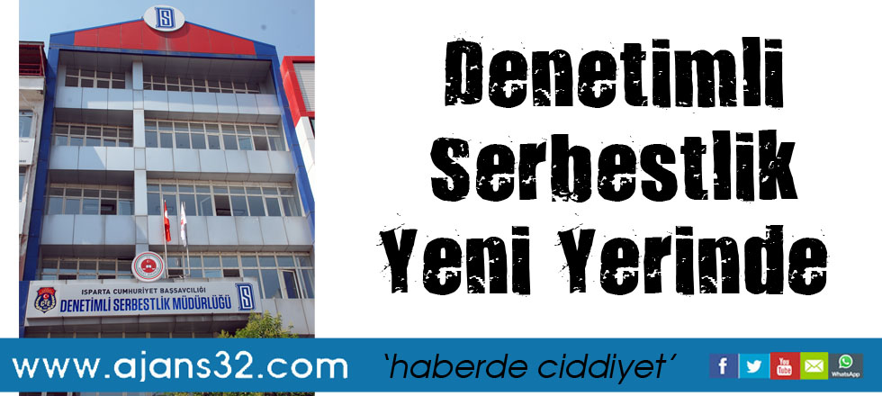 Denetimli Serbestlik Yeni Yerinde