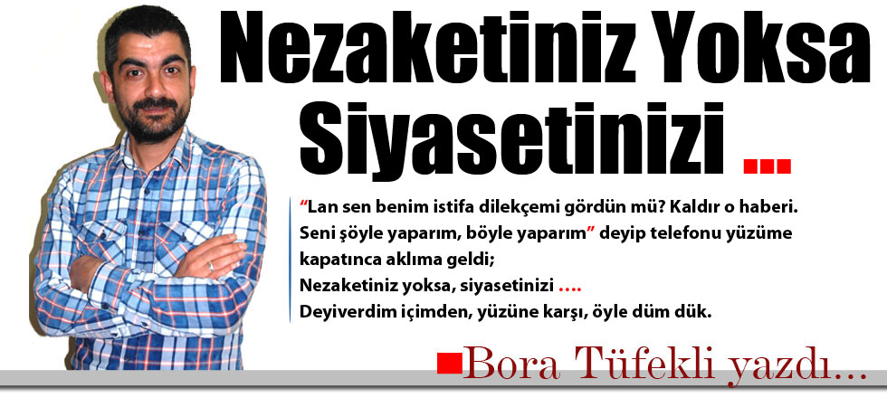Nezaketiniz Yoksa Siyasetinizi...