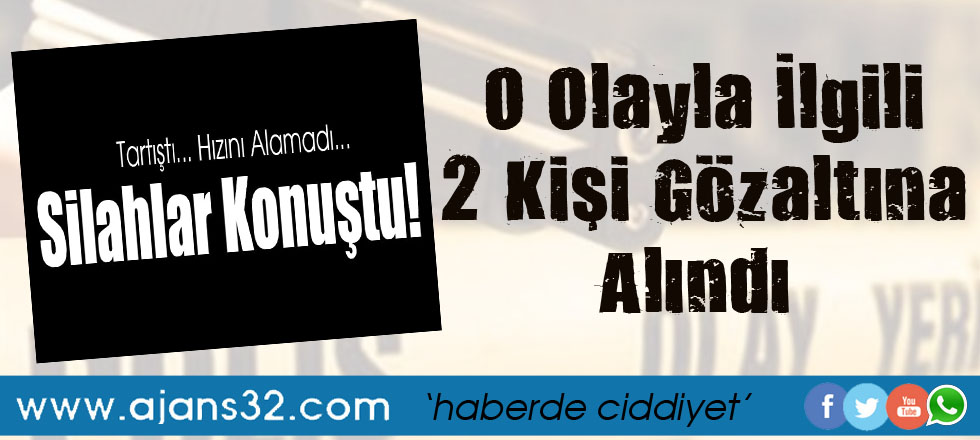 Silahlı Kavgada 2 Gözaltı
