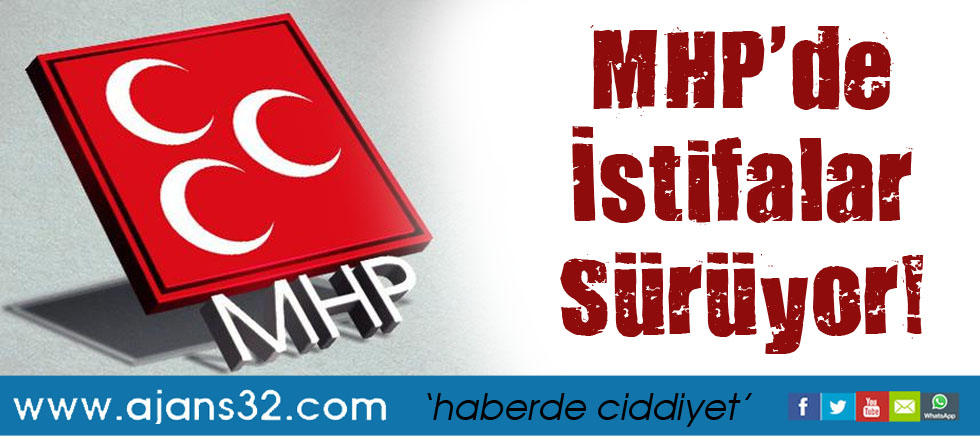 MHP'de İstifalar Sürüyor!