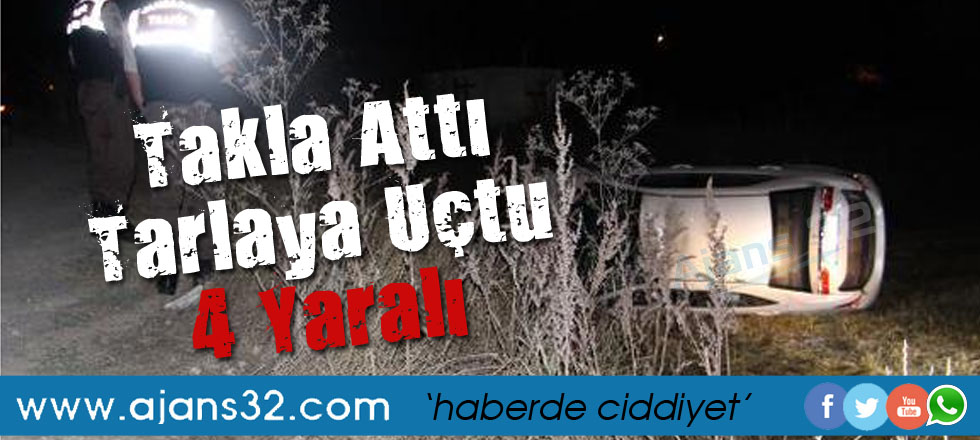 Takla Attı, Tarlaya Uçtu; 4 Yaralı
